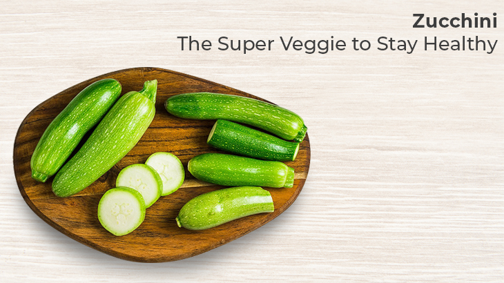 Zucchini - The Super Veggie to Stay Healthy